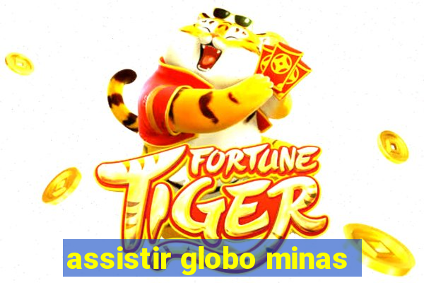 assistir globo minas